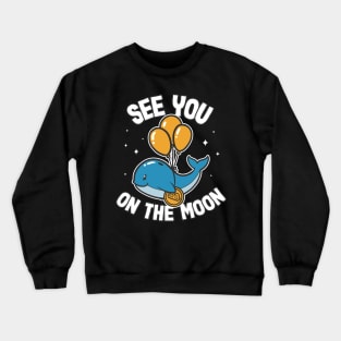 See You On The Moon Bitcoin Whale Funny Crypto BTC Gift Crewneck Sweatshirt